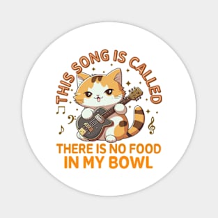 This Song is Called: There's no Food in My Bowl Magnet